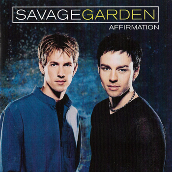 SAVAGE GARDEN - AFFIRMATION