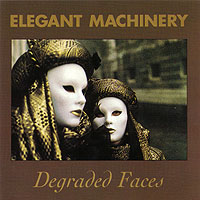 ELEGANT MACHINERY - DEGRADED FACES