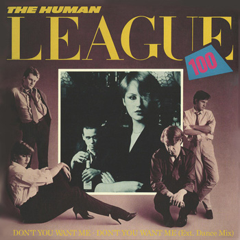 THE HUMAN LEAGUE - DON’T YOU WANT ME