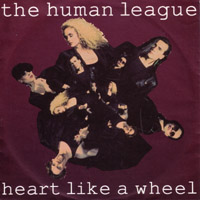 THE HUMAN LEAGUE - HEART LIKE A WHEEL