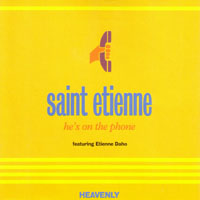 SAINT ETIENNE - HE’S ON THE PHONE