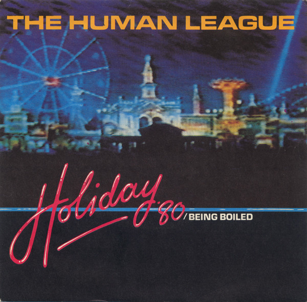 THE HUMAN LEAGUE - HOLIDAY �80 / BEING BOILED