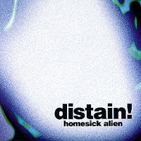DISTAIN! - HOMESICK ALIEN