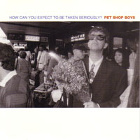 PET SHOP BOYS - HOW CAN YOU EXPECT TO BE TAKEN...