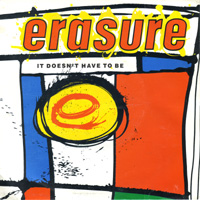 ERASURE - IT DOESN’T HAVE TO BE