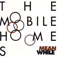 THE MOBILE HOMES - MEANWHILE (REMIX)