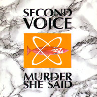 SECOND VOICE - MURDER SHE SAID