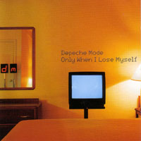 DEPECHE MODE - ONLY WHEN I LOSE MYSELF