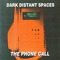 DARK DISTANT SPACES - THE PHONE CALL