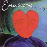 ERASURE - ROCK ME GENTLY