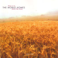 THE MOBILE HOMES - THERE IS NO PLACE LIKE AWAY