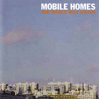 THE MOBILE HOMES - THE WORLD WILL LISTEN