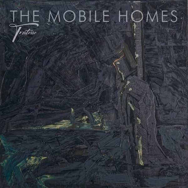 THE MOBILE HOMES - TRISTESSE