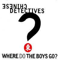 CHINESE DETECTIVES - WHERE DO THE BOYS GO?